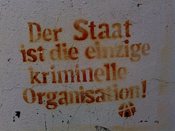 Der Staat ist die einzige kriminielle Organisation. Graffiti, Wien